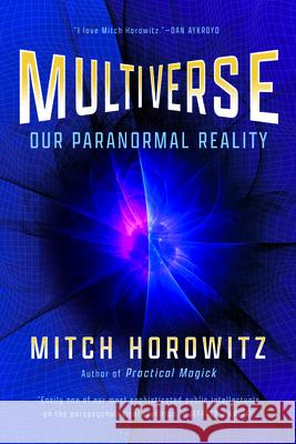 Multiverse: Our Paranormal Reality Mitch Horowitz 9781722507404 G&D Media