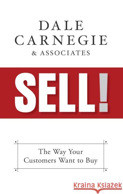 Sell!: The Way Your Customers Want to Buy Carnegie &. Associates, Dale 9781722510107