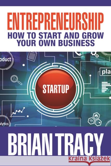 Entrepreneurship: How to Start and Grow Your Own Business Tracy, Brian 9781722510176 G&D Media