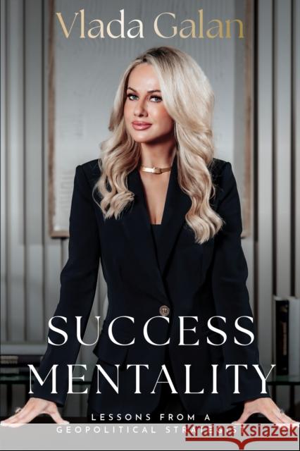 Success Mentality: Lessons From a Geopolitical Strategist Vlada Galan 9781722599195 Burman/G&d
