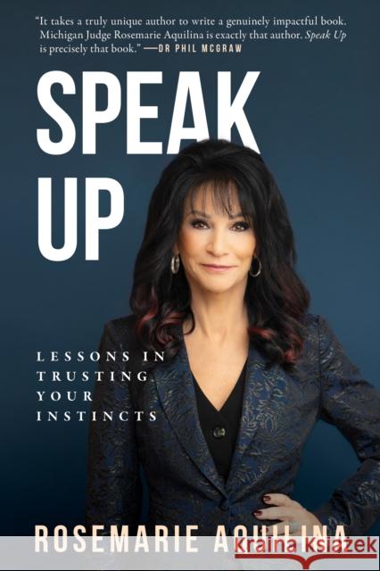 Speak Up: Lessons in Trusting Your Instincts Rosemarie Aquilina 9781722599225