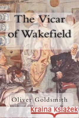 The Vicar of Wakefield Oliver Goldsmith 9781722600570