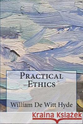 Practical Ethics William d 9781722604653 Createspace Independent Publishing Platform