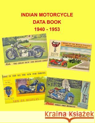 Indian Motorcycle Data Book 1940 - 1953 Rick Conner 9781722604691