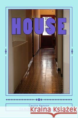 The House Cecilia Kenyon Patrick Watters 9781722605582 Createspace Independent Publishing Platform
