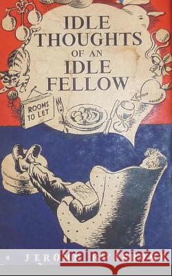 The Idle Thoughts of an Idle Fellow Jerome K. Jerome 9781722606039 Createspace Independent Publishing Platform