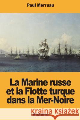 La Marine russe et la Flotte turque dans la Mer-Noire Merruau, Paul 9781722606510