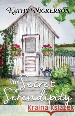 The Secret of Serendipity Kathy Nickerson Vanita Weber 9781722607418 Createspace Independent Publishing Platform