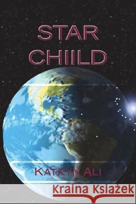 Star Child Katryn Ali 9781722609504