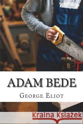 Adam Bede George Eliot 9781722610531 Createspace Independent Publishing Platform