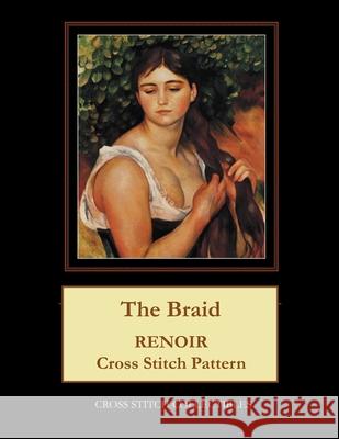 The Braid: Renoir Cross Stitch Pattern Cross Stitch Collectibles Kathleen George 9781722611736