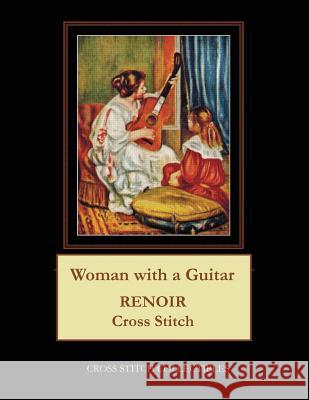 Woman with a Guitar: Renoir Cross Stitch Pattern Cross Stitch Collectibles Kathleen George 9781722615659 Createspace Independent Publishing Platform