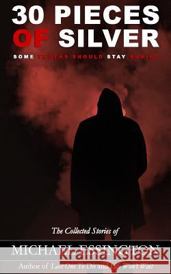 30 Pieces of Silver Michael Essington 9781722619138 Createspace Independent Publishing Platform