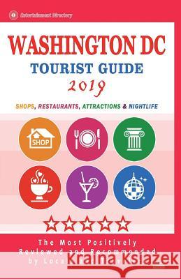 Washington DC Tourist Guide 2019: Shops, Restaurants, Entertainment and Nightlife in Washington DC (City Tourist Guide 2019) Susan F. Merrick 9781722630010