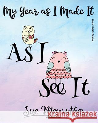 As I See It (Black & White Version): Personal Memorandum Diary Sue Messruther 9781722632076 Createspace Independent Publishing Platform