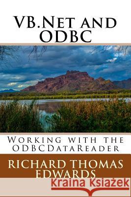 VB.NET and ODBC: Working with the Odbcdatareader Richard Thomas Edwards 9781722635794