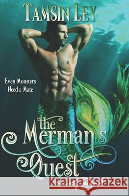 The Merman's Quest: A Mates for Monsters Novelette Tamsin Ley 9781722636098 Createspace Independent Publishing Platform