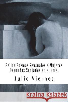 Bellos Poemas Sensuales a Mujeres Desnudas Sentadas en el arte. Escribano, Mar 9781722638757 Createspace Independent Publishing Platform