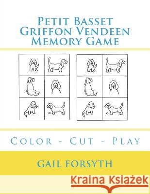 Petit Basset Griffon Vendeen Memory Game: Color - Cut - Play Gail Forsyth 9781722646929