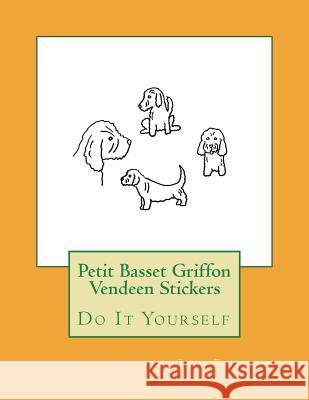 Petit Basset Griffon Vendeen Stickers: Do It Yourself Gail Forsyth 9781722647186