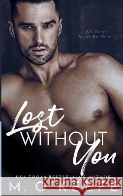 Lost Without You Molly O'Keefe 9781722647223 Createspace Independent Publishing Platform