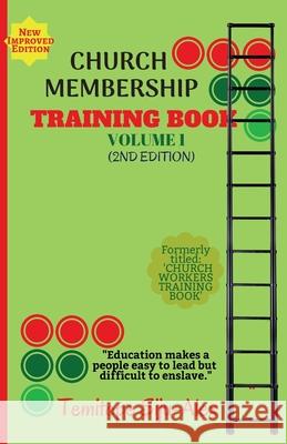 Church Membership Training Book (Volume 1) Dr Temitope Siju-Alex 9781722649210 Createspace Independent Publishing Platform