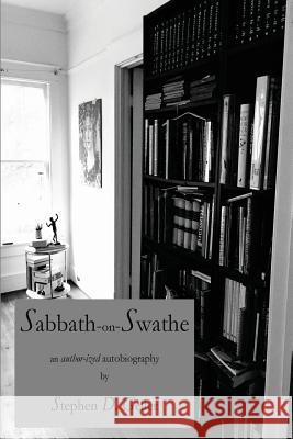 Sabbath-on-Swathe: the author-ized biography of Stephen D. Geller Geller, Kae 9781722652418 Createspace Independent Publishing Platform