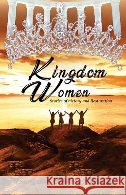 Kingdom Women Book: Stories of Victory and Restoration Melody Whitley 9781722652821