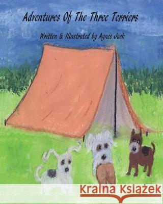 The Adventures of the Three Terriers Agnes Jack 9781722653637