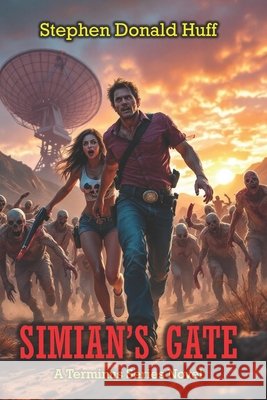 Simian's Gate: A Terminus Series Novel Stephen Donald Huff 9781722658373 Createspace Independent Publishing Platform