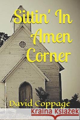 Sittin' In Amen Corner Coppage, David 9781722663445 Createspace Independent Publishing Platform