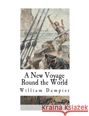 A New Voyage Round the World William Dampier Sir Albert Gray 9781722674014 Createspace Independent Publishing Platform