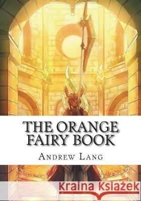 The Orange Fairy Book Andrew Lang 9781722674601