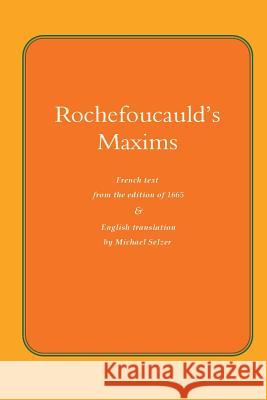 Rochefoucauld The Maxims: French Text from the Edition of 1565, with English Translation Selzer, Michael 9781722674649