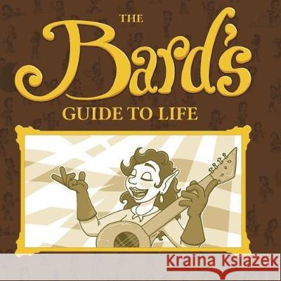 The Bard's Guide To Life Tailsteak 9781722676322 Createspace Independent Publishing Platform