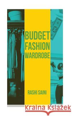 Fashion: Budget Fashion Budget Rashi Saini 9781722679743 Createspace Independent Publishing Platform