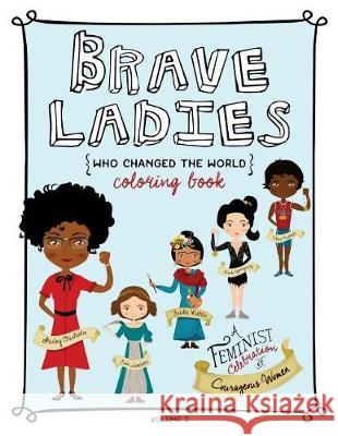 Brave Ladies Who Changed the World Vol. 2: A Coloring Book Kaelee Jensen 9781722685416 Createspace Independent Publishing Platform
