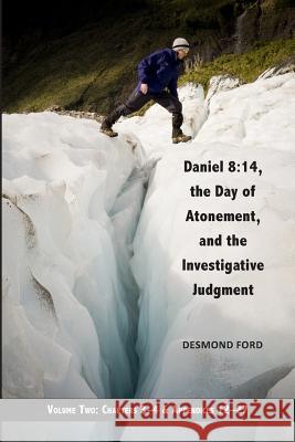 Daniel 8: 14, the Day of Atonement and the Investigative Judgment, Volume 2: Aka the Glacier View Ms. Desmond For 9781722688509