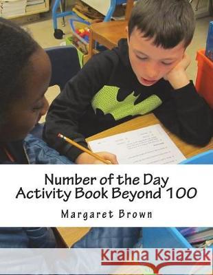 Number of the Day Activity Book Beyond 100 Margaret Brown 9781722692292 Createspace Independent Publishing Platform