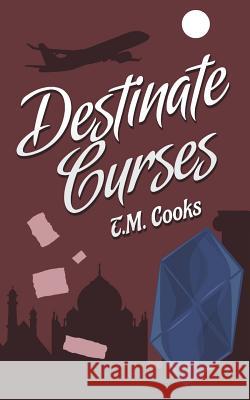 Destinate Curses T. M. Cooks 9781722692445 Createspace Independent Publishing Platform