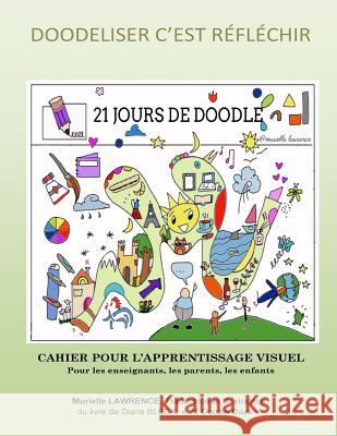 21 Jours de Doodle: Cahier pour l'apprentissage visuel pour les parents, les enseignants et les enfants Murielle Lawrence Diane Bleck 9781722695347