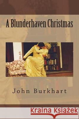 A Blunderhaven Christmas John R. Burkhart 9781722698089 Createspace Independent Publishing Platform