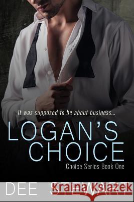 Logan's Choice Dee Stewart 9781722700645 Createspace Independent Publishing Platform