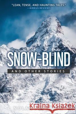 Snow-Blind: And Other Stories Nolan Peterson 9781722702281 Createspace Independent Publishing Platform