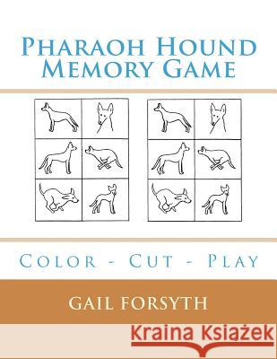 Pharaoh Hound Memory Game: Color - Cut - Play Gail Forsyth 9781722703516