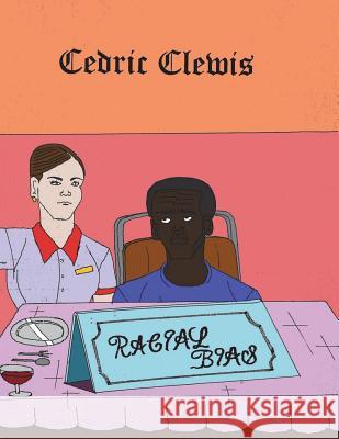 Racial Bias Cedric Antwan Clewis 9781722704735 Createspace Independent Publishing Platform