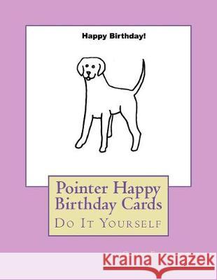 Pointer Happy Birthday Cards: Do It Yourself Gail Forsyth 9781722704797