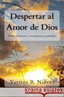 Despertar al Amor de Dios: Entre vivencias, enseñanzas y poemas Amaro Cruz, Elimagdy E. 9781722708948