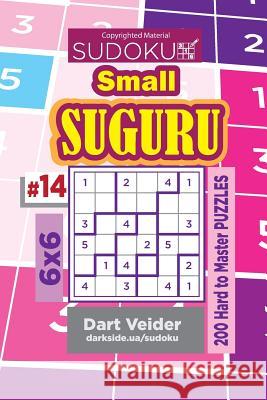 Sudoku Small Suguru - 200 Hard to Master Puzzles 6x6 (Volume 14) Dart Veider 9781722709686