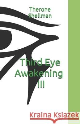 Third Eye Awakening III Therone Shellman 9781722710958